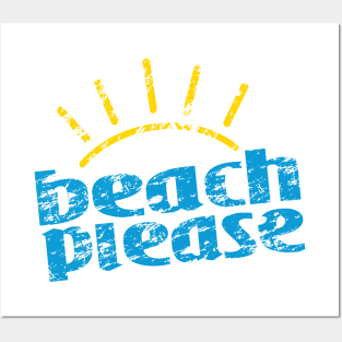 Beach Please Posters and Art